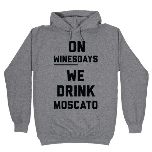 On Winesday We Drink Moscato Hooded Sweatshirt