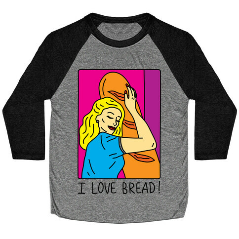 I Love Bread Baseball Tee