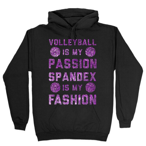 Volleyball is my Passion Spandex is my Fashion Hooded Sweatshirt