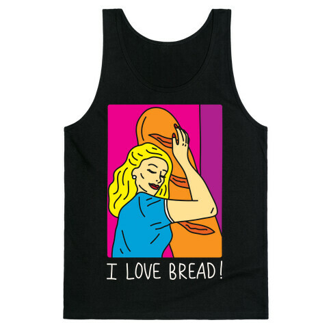 I Love Bread Tank Top