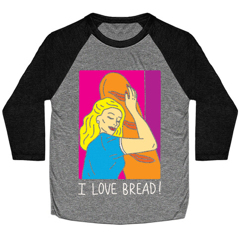I Love Bread Baseball Tee