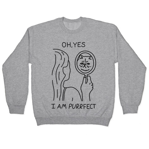 Oh Yes I Am Purrfect Pullover