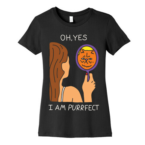 Oh Yes I Am Purrfect Womens T-Shirt