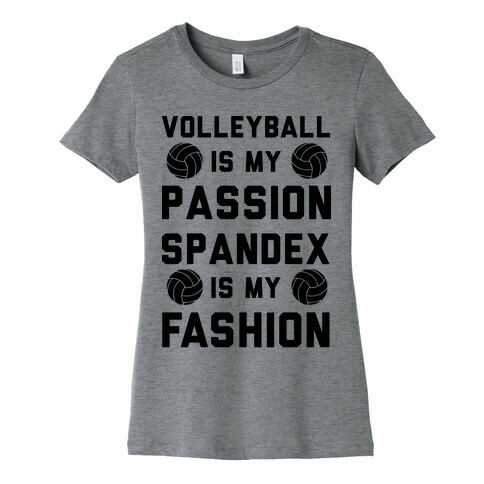 Volleyball is my Passion Spandex is my Fashion Womens T-Shirt