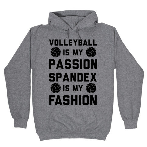 Volleyball is my Passion Spandex is my Fashion Hooded Sweatshirt