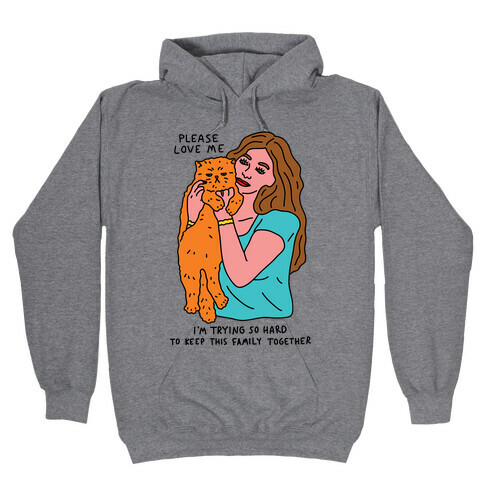 Please Love Me Cat Hooded Sweatshirt