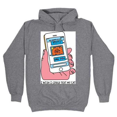 I Wish I Could Text My Cat Hooded Sweatshirt