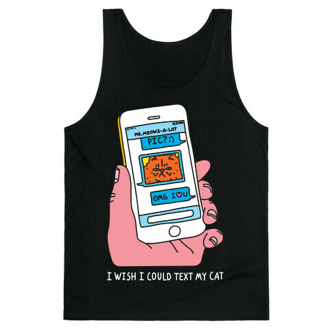 I Wish I Could Text My Cat Tank Top