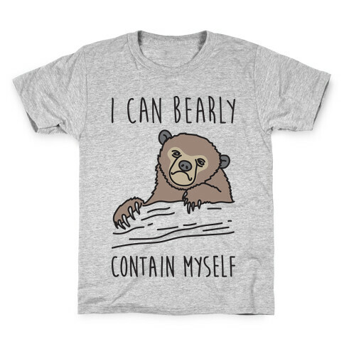 I Can Bearly Contain Myself Kids T-Shirt