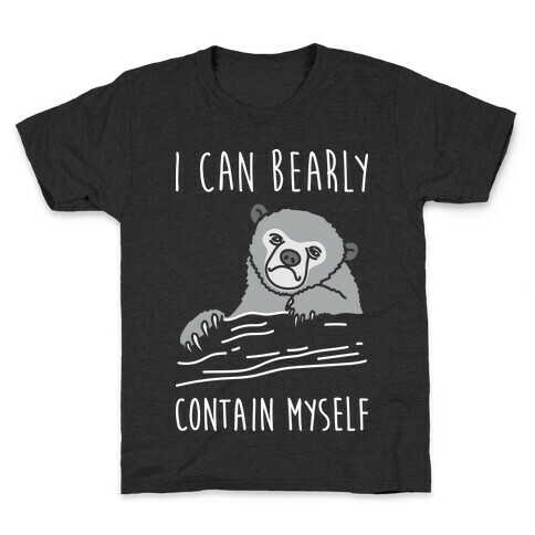 I Can Bearly Contain Myself Kids T-Shirt