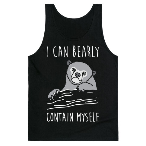 I Can Bearly Contain Myself Tank Top