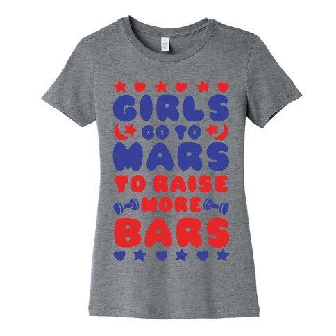 Girls Go To Mars To Raise More Bars Womens T-Shirt