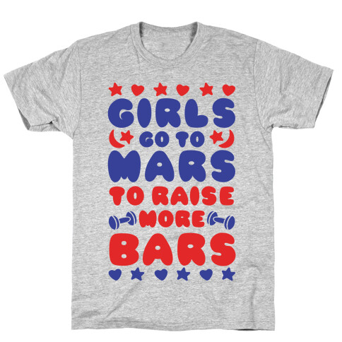 Girls Go To Mars To Raise More Bars T-Shirt