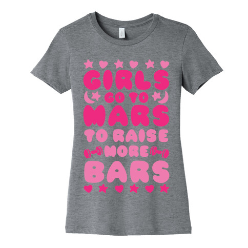 Girls Go To Mars To Raise More Bars Womens T-Shirt