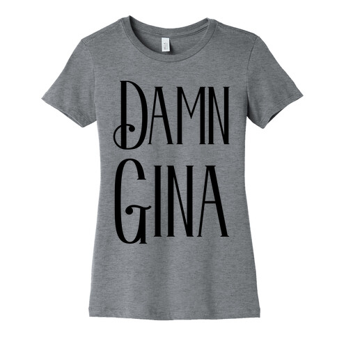 Damn Gina Womens T-Shirt
