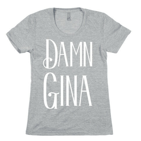Damn Gina Womens T-Shirt