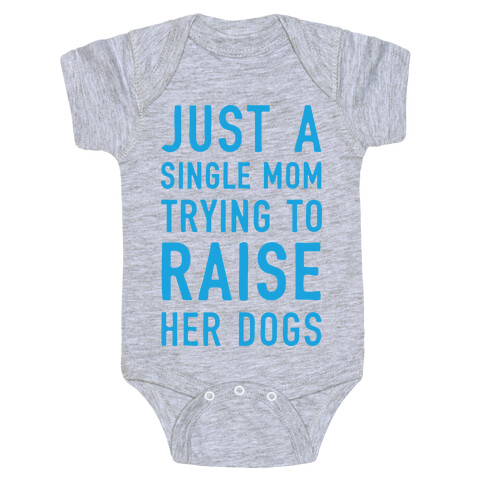 Just A Single Mom Trying To Raise Her Dogs Baby One-Piece