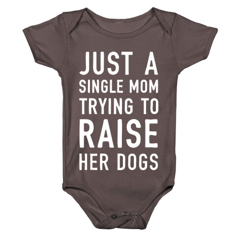 Just A Single Mom Trying To Raise Her Dogs Baby One-Piece