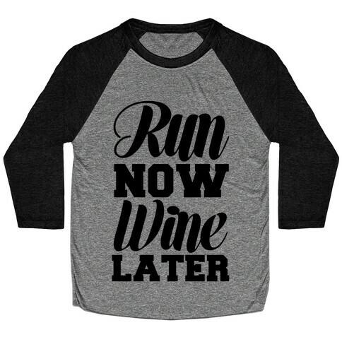 Run Now Wine Later Baseball Tee