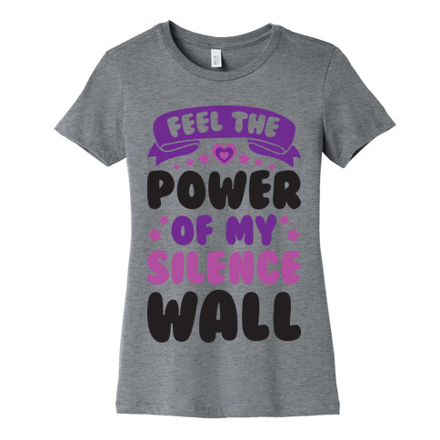 Feel The Power Of My Silence Wall Womens T-Shirt