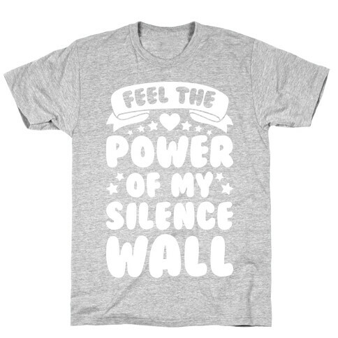 Feel The Power Of My Silence Wall T-Shirt