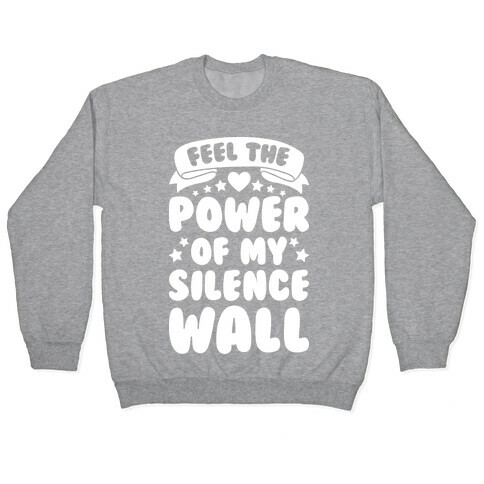Feel The Power Of My Silence Wall Pullover