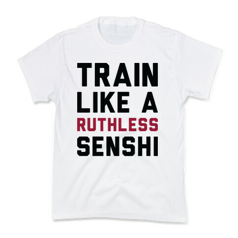 Train Like A Ruthless Senshi Kids T-Shirt