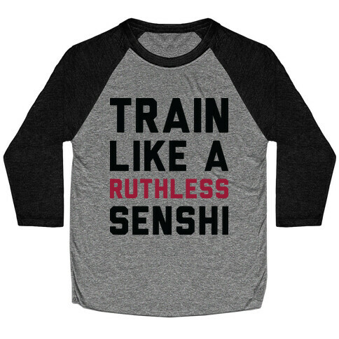 Train Like A Ruthless Senshi Baseball Tee