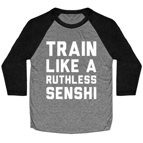 Train Like A Ruthless Senshi Baseball Tee