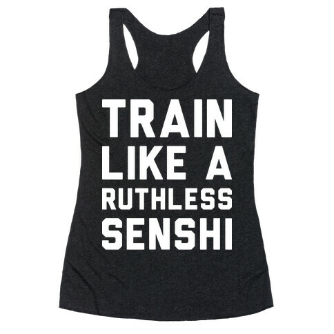 Train Like A Ruthless Senshi Racerback Tank Top