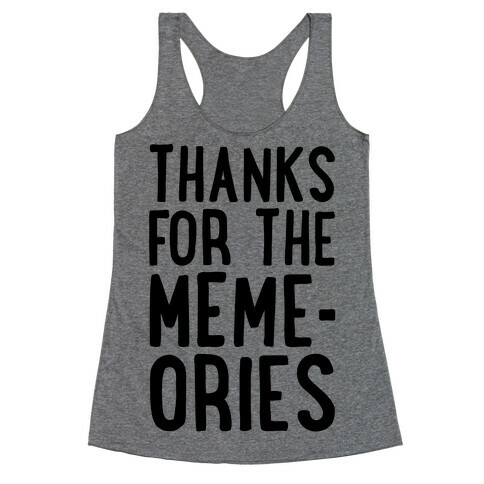 Thanks For The Memes Racerback Tank Top