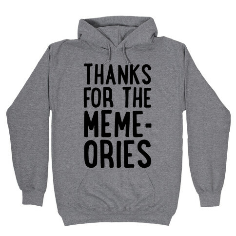 Thanks For The Memes Hooded Sweatshirt