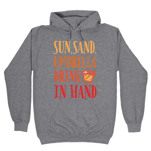 Sun Sand Umbrella Drink In Hand Hooded Sweatshirt