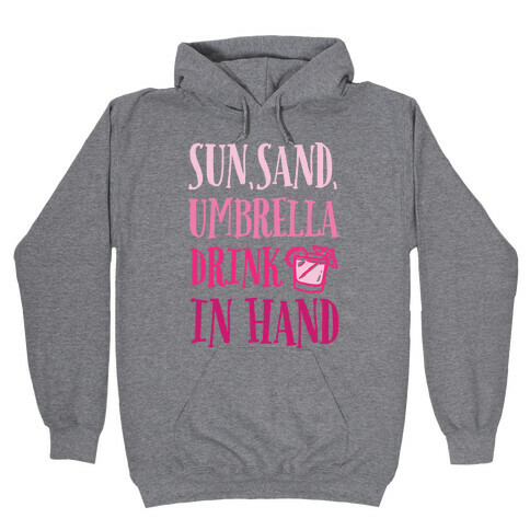 Sun Sand Umbrella Drink In Hand Hooded Sweatshirt