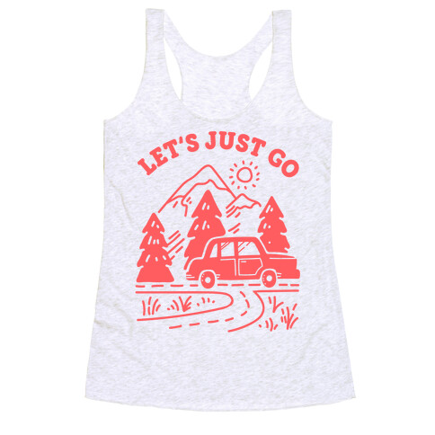 Let's Just Go Racerback Tank Top