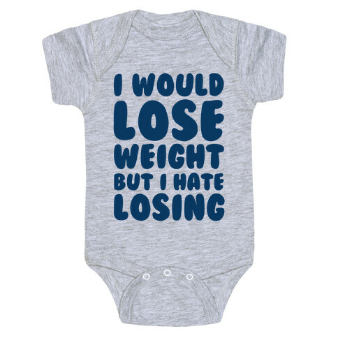I Would Lose Weight But I Hate Losing Baby One-Piece