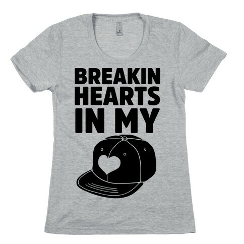 Breakin Hearts In My Snapback Womens T-Shirt