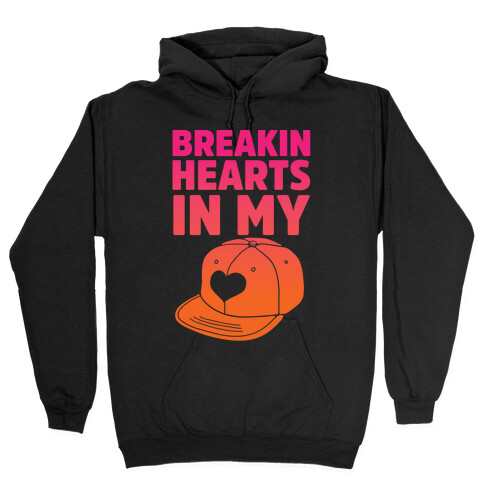 Breakin Hearts In My Snapback Hooded Sweatshirt