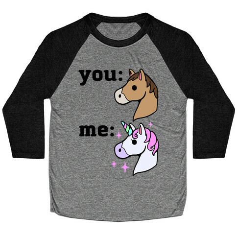 You: Horse Me:Unicorn Baseball Tee
