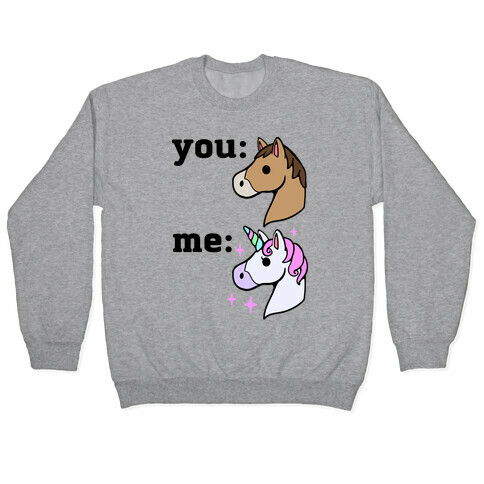 You: Horse Me:Unicorn Pullover