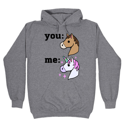You: Horse Me:Unicorn Hooded Sweatshirt