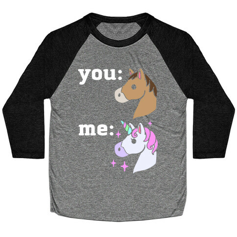 You: Horse Me:Unicorn Baseball Tee