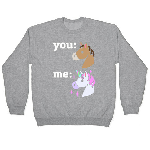 You: Horse Me:Unicorn Pullover