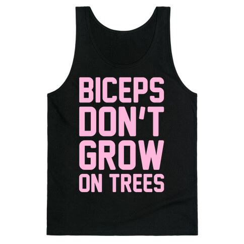 Biceps Don't Grow On Trees Tank Top