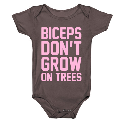 Biceps Don't Grow On Trees Baby One-Piece