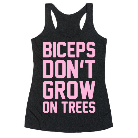 Biceps Don't Grow On Trees Racerback Tank Top