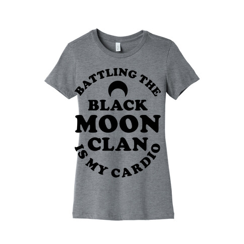 Battling the Black Moon Clan is My Cardio Womens T-Shirt