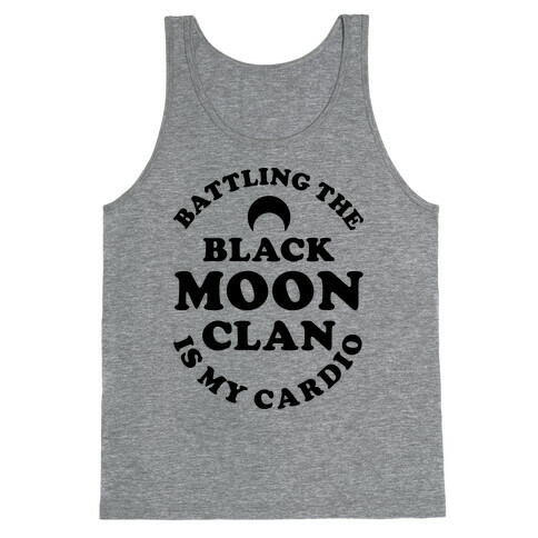 Battling the Black Moon Clan is My Cardio Tank Top