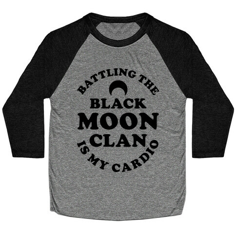 Battling the Black Moon Clan is My Cardio Baseball Tee