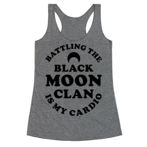 Battling the Black Moon Clan is My Cardio Racerback Tank Top